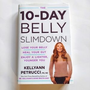 THE 10-DAY BELLY SLIMDOWN Kellyann Petrucci, MS, ND New York Times Best-seller